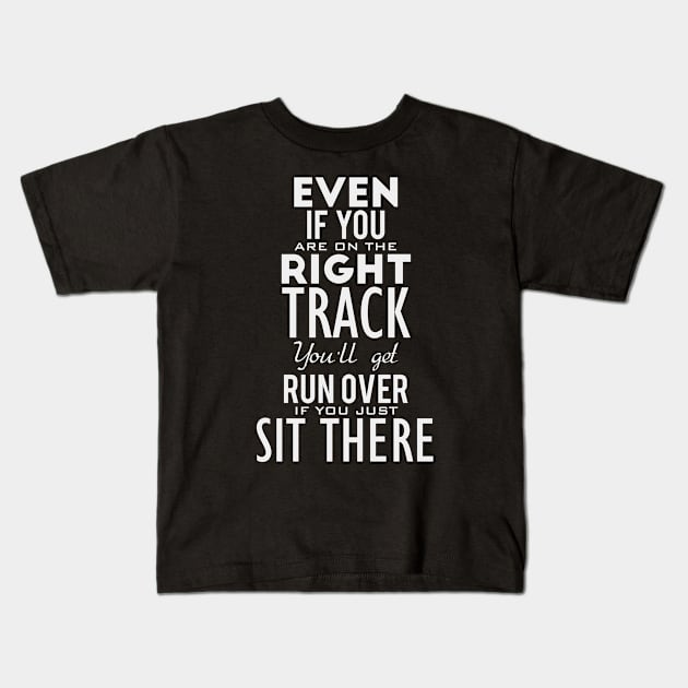 Even if you are on the-right track Kids T-Shirt by nektarinchen